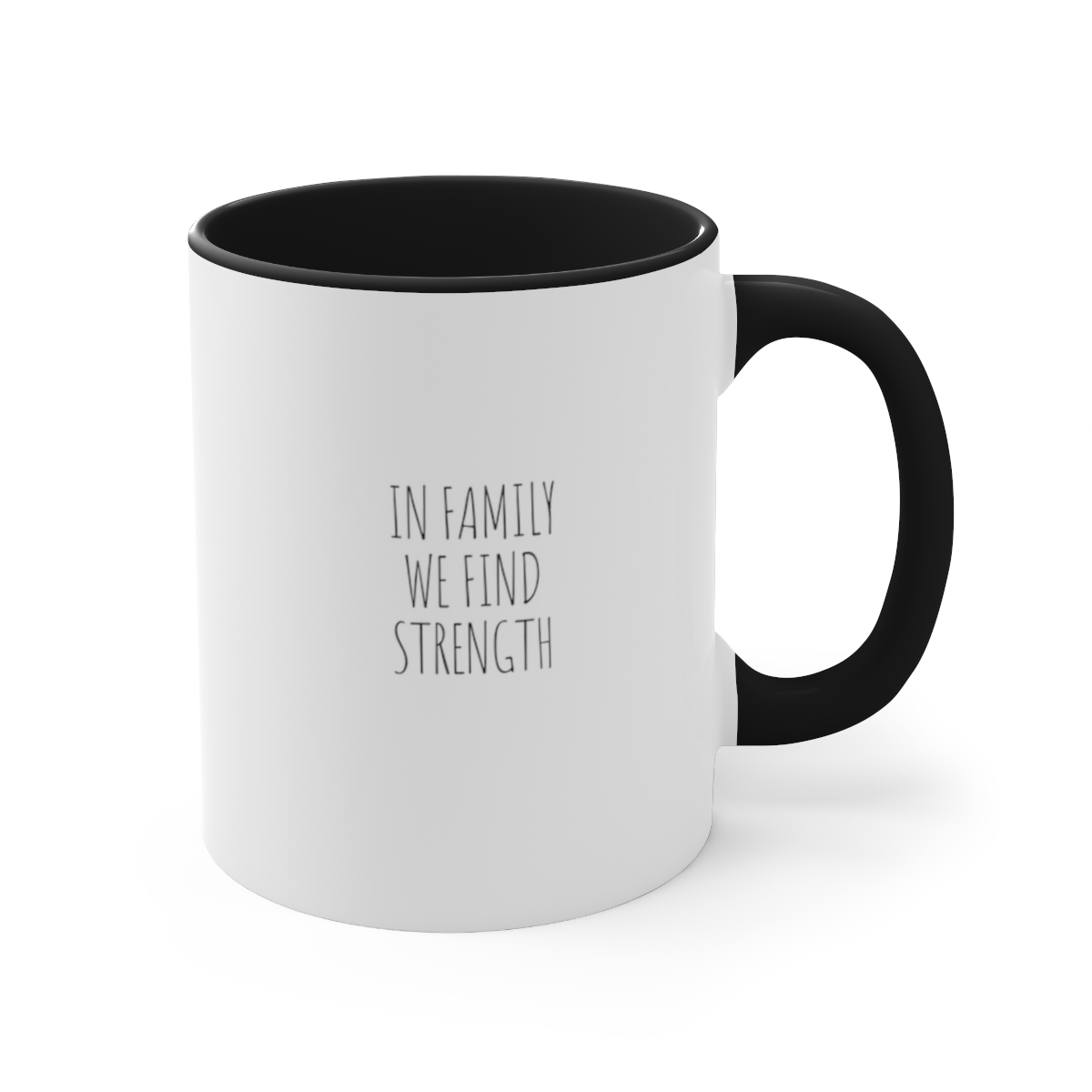 In family, we find strength - Accent Coffee Mug, 11oz
