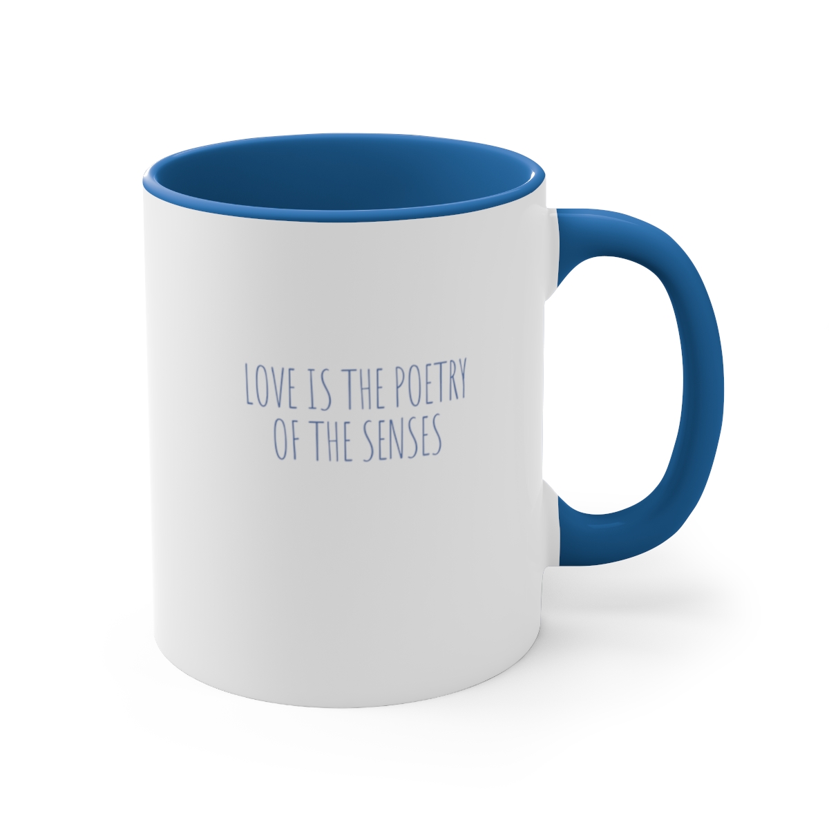 Love is the poetry of the senses  Accent Coffee Mug, 11oz - MUGSAY