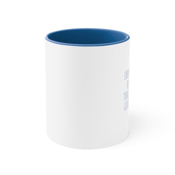 Every Day May Not be Good, But There's Something Good in Every Day - Accent Coffee Mug, 11oz - Image 5