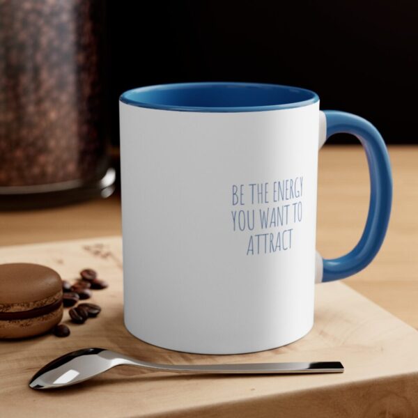 Be the Energy You Want to Attract - Accent Coffee Mug, 11oz - Image 8