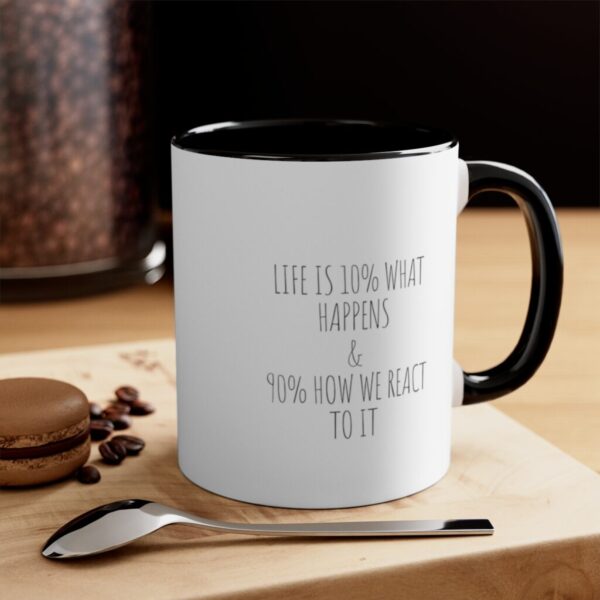 Life Is 10% What Happens To Us & 90% How We React To It - Accent Coffee Mug, 11oz - Image 4