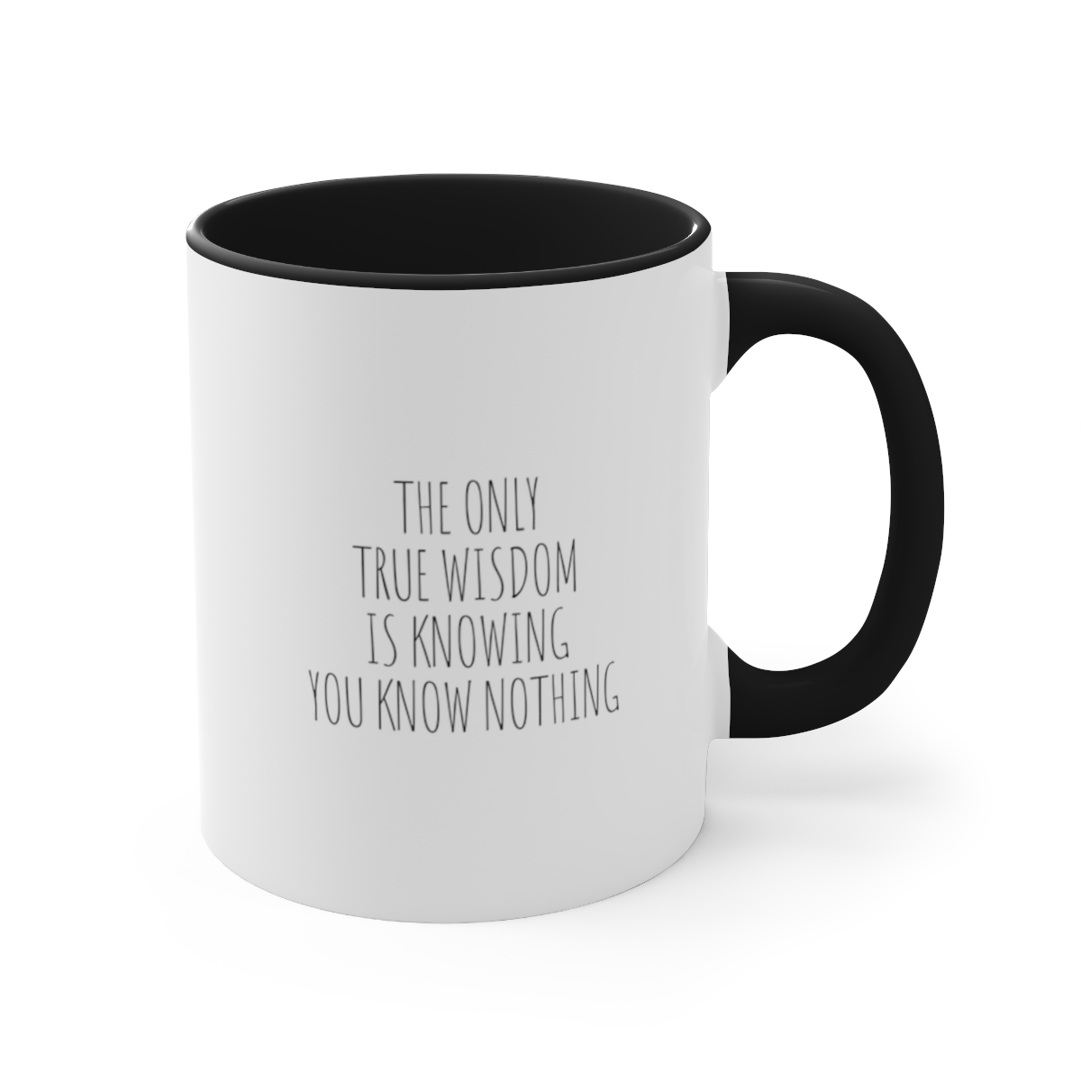 The Only True Wisdom is Knowing You Know Nothing - Accent Coffee Mug, 11oz