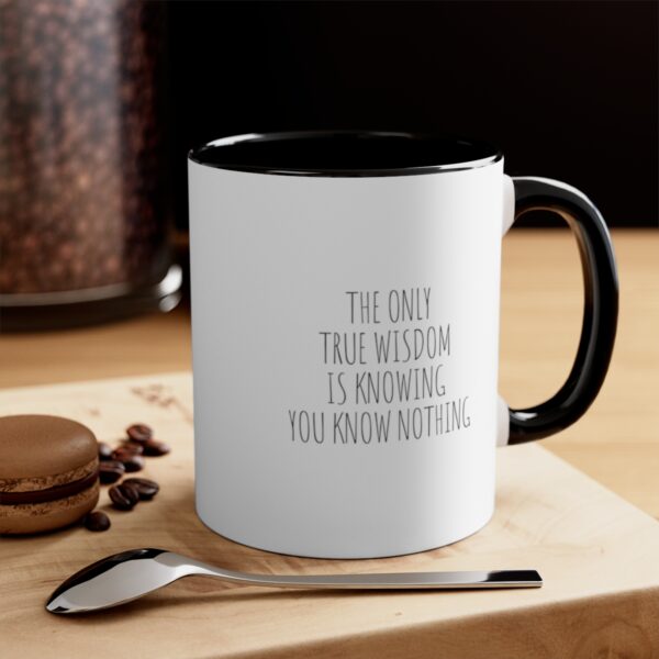 The Only True Wisdom is Knowing You Know Nothing - Accent Coffee Mug, 11oz - Image 4