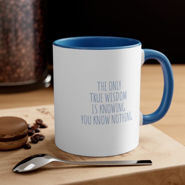 The Only True Wisdom is Knowing You Know Nothing - Accent Coffee Mug, 11oz - Image 8