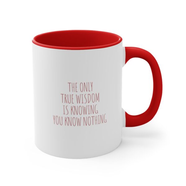 The Only True Wisdom is Knowing You Know Nothing - Accent Coffee Mug, 11oz - Image 11